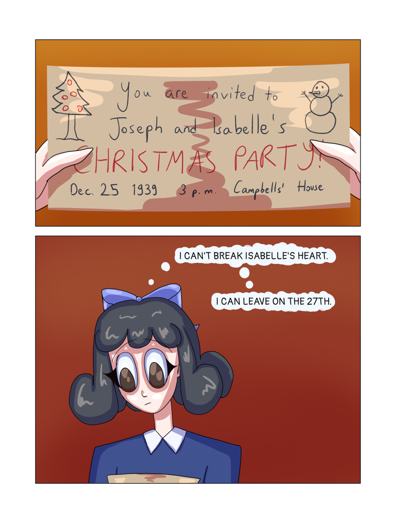 Allison looks at the invitation. It reads 'You are invited to Joseph and Isabelle's Christmas party! Dec. 25, 1939 3 p. m. Campbells' House'. Allison (Monologue): I can't break Isabelle's heart. I can leave on the 27th.